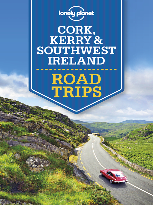 Title details for Lonely Planet Cork, Kerry & Southwest Ireland Road Trips by Neil Wilson - Wait list